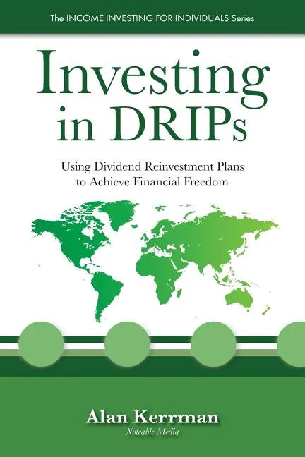 Investing in DRIPs: Using Dividend Reinvestment Plans to Achieve Financial Freedom - Paperback