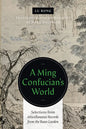 A Ming Confucian's World: Selections from Miscellaneous Records from the Bean Garden - Paperback
