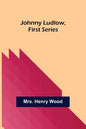 Johnny Ludlow, First Series - Paperback