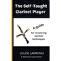 The Self-Taught Clarinet Player: A guide for mastering clarinet techniques - Paperback
