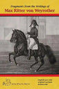 Fragments from the writings of Max Ritter von Weyrother, Austrian Imperial and Royal Oberbereiter: With a foreword by Andreas Hausberger, Chief Rider, - Hardcover