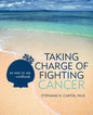 Taking Charge of Fighting Cancer: an easy to use workbook - Paperback