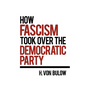 How Fascism Took Over the Democratic Party - Paperback