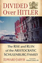 Divided Over Hitler: The Rise and Ruin of the Aristocratic Schulenburg Family - Paperback