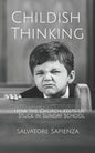 Childish Thinking: How the Church Keeps Us Stuck in Sunday School - Paperback