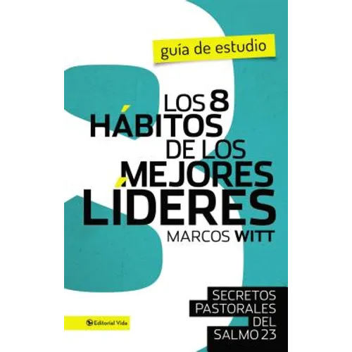 Los 8 Secretos de Un Buen Lider: Principios Pastorales del Salmo 23 - Paperback