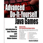 Advanced Do-It-Yourself Java Games: An Introduction to Java Threads and Animated Video Games - Paperback