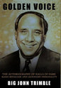 Golden Voice: The Autobiography of Halls of Fame Radio Renagade and Legendary Personality - Hardcover