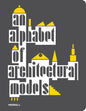 An Alphabet of Architectural Models - Paperback