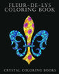 Fleur-De-Lys Coloring Book For Adults: A Stress Relief Adult Coloring Book Containing 30 Fleur-De-Lys And Fleur-De-Lis Pattern Coloring Pages - Paperback