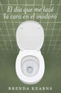El día que me lavé la cara en el inodoro - Paperback