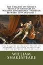 The Tragedy of Hamlet, Prince of Denmark by: William Shakespeare / written between 1599 and 1601 / - Paperback