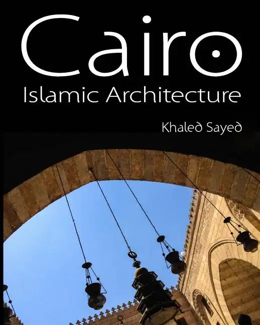 Cairo Islamic Architecture - Paperback