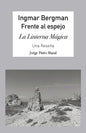 Ingmar Bergman; Frente Al Espejo,: La Linterna Mágica. Una Reseña - Paperback