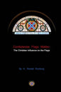 Confederate Flags Matter: The Christian Influence on the Flags - Paperback