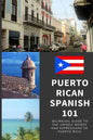 Puerto Rican Spanish 101: Bilingual Dictionary and Phrase Book for Spanish Learners and Travelers to Puerto Rico - Paperback