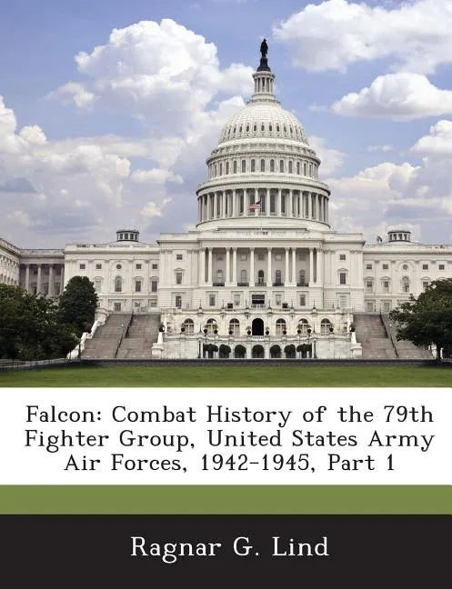 Falcon: Combat History of the 79th Fighter Group, United States Army Air Forces, 1942-1945, Part 1 - Paperback
