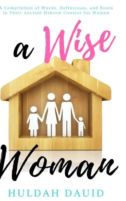 A Wise Woman Builds Her House - Hardcover