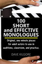 100 Short and Effective Monologues: Original, one-minute pieces for adult actors to use in auditions, classroom, and practice. - Paperback