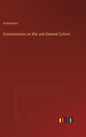 Conversations on War and General Culture - Hardcover