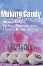 Making Candy: Turkish Delight, Turkish Marzipan and Almond Dragee Recipes - Paperback