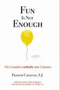 Fun is Not Enough: The Complete 'Catholic Eye' Columns - Paperback