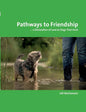 Pathways to Friendship: ... A Declaration of Love to Dogs That Hunt - Paperback