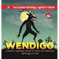 Wendigo - Canada's Legendary Demon of Greed and Weakness Mythology for Kids True Canadian Mythology, Legends & Folklore - Hardcover