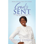 God's Sent: Living under Divine Anointing: What life really is with a shred of the fleshly body. - Paperback