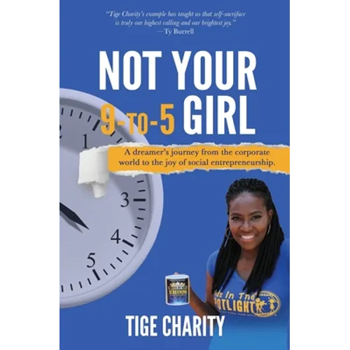 Not Your 9-to-5 Girl: A dreamer's journey from the corporate jungle to the joy of social entrepreneurship - Paperback