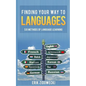 Finding Your Way to Languages: Six Methods of Language Learning - Paperback