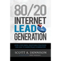 80/20 Internet Lead Generation: How a Few Simple, Profitable Strategies Can Lead to Marketplace Domination - Paperback