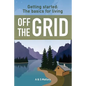 Getting Started: The Basics For Living Off The Grid - Paperback