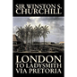 London to Ladysmith Via Pretoria by Winston S. Churchill, Biography & Autobiography, History, Military, World - Paperback