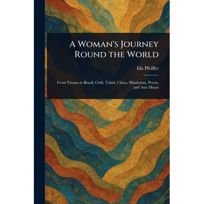 A Woman's Journey Round the World - Paperback