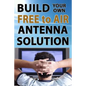 Build Your Own Free To Air Antenna Solution - Paperback