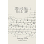 Trading Walls for Altars - Paperback