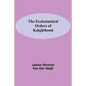 The Ecclesiastical Orders Of Knighthood - Paperback
