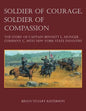 Soldier of Courage, Soldier of Compassion: The Story of Captain Bennett L. Munger Company C, 44th New York State Infantry - Paperback