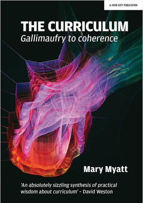 The Curriculum: Gallimaufry to Coherence: Gallimaufry to Coherence - Paperback