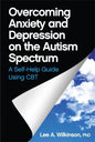 Overcoming Anxiety and Depression on the Autism Spectrum: A Self-Help Guide Using CBT - Paperback
