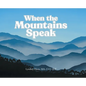 When the Mountains Speak - Hardcover
