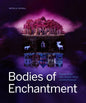 Bodies of Enchantment: Puppets from Asia, Europe, Africa and the Americas - Hardcover