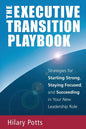 The Executive Transition Playbook: Strategies for Starting Strong, Staying Focused, and Succeeding in Your New Leadership Role - Paperback