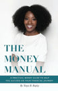 The Money Manual: A Practical Money Guide to Help You Succeed On Your Financial Journey - Paperback