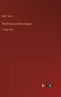 The Prince and the Pauper: in large print - Hardcover