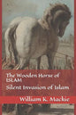 The Wooden Horse of Islam: Silent Invasion of Islam - Paperback