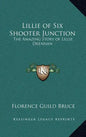 Lillie of Six Shooter Junction: The Amazing Story of Lillie Drennan - Hardcover