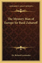 The Mystery Man of Europe Sir Basil Zaharoff - Paperback