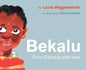 Bekalu: from Ethiopia with Love - Hardcover